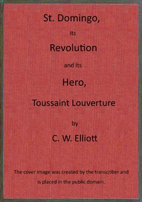 Cover of St. Domingo, its revolution and its hero, Toussaint Louverture.