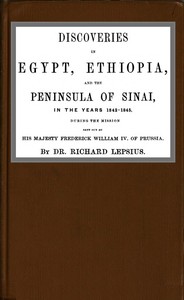 Cover of Discoveries in Egypt, Ethiopia and the peninsula of Sinai, in the years 1842-1845, during the mission sent out by his majesty, Frederick William IV of Prussia.