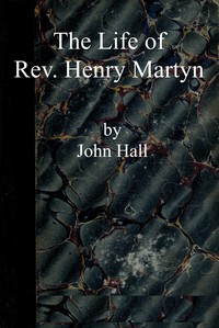The life of Rev. Henry Martyn