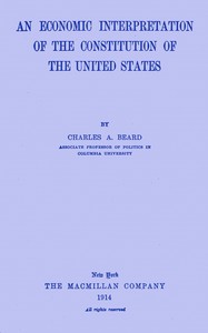 Cover of An economic interpretation of the Constitution of the United States
