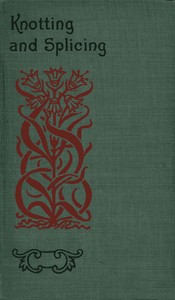 Cover of Knotting and splicing ropes and cordage