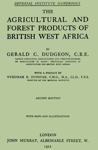 Cover of The agricultural and forest products of British West Africa