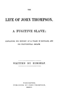 Cover of The life of John Thompson, a fugitive slave
