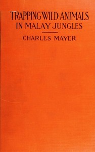 Cover of Trapping wild animals in Malay jungles