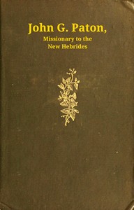 Cover of John G. Paton, missionary to the New Hebrides, volume 1 (of 3)