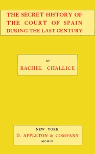 Cover of The secret history of the court of Spain during the last century