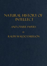 Cover of Natural history of intellect, and other papers