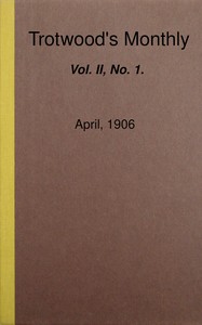 Cover of Trotwood's Monthly, Vol. II, No. 1, April, 1906