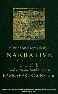 Cover of A brief and remarkable narrative of the life and extreme sufferings of Barnabas Downs, Jun.