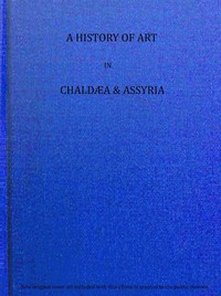 Cover of A history of art in Chaldæa & Assyria, Vol. 2 (of 2)