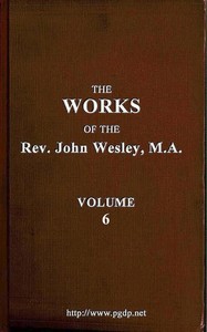 Cover of The works of the Rev. John Wesley, Vol. 06 (of 32)