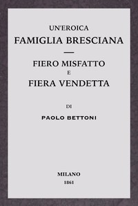 Cover of Un'eroica famiglia bresciana - Fiero misfatto e fiera vendetta
