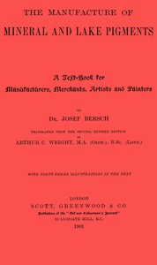 Cover of The manufacture of mineral and lake pigments