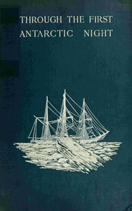 Cover of Through the first Antarctic night, 1898-1899