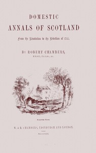 Domestic annals of Scotland