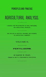 Principles and practice of agricultural analysis. Volume 2 (of 3), Fertilizers