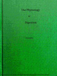 Cover of The physiology of digestion considered with relation to the principles of dietetics