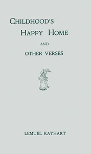 Cover of Childhood's happy home, and other verses