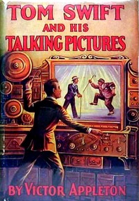 Tom Swift and his talking pictures