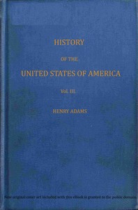 Cover of History of the United States of America, Volume 3 (of 9)