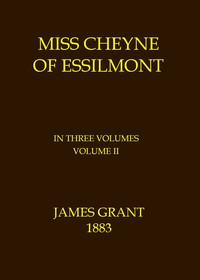 Cover of Miss Cheyne of Essilmont, Volume 2 (of 3)