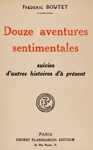 Cover of Douze aventures sentimentales, suivies d'autres histoires d'à présent