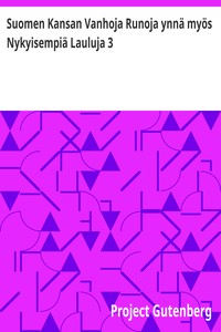 Cover of Suomen Kansan Vanhoja Runoja ynnä myös Nykyisempiä Lauluja 3