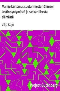 Cover of Mainio kertomus suutarimestari Siimeon Lestin syntymästä ja sankarillisesta elämästä
