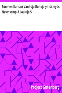 Cover of Suomen Kansan Vanhoja Runoja ynnä myös Nykyisempiä Lauluja 5