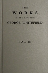 Cover of The works of the Reverend George Whitefield, M.A., Vol. 3 (of 6)