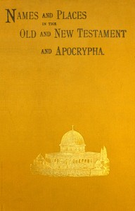 Cover of Names and places in the Old and New Testament and Apocrypha, with their modern identifications