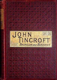 Cover of John Tincroft, bachelor and benedict