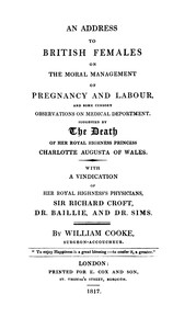 An address to British females on the moral management of pregnancy and labour, and some cursory observations on medical deportment