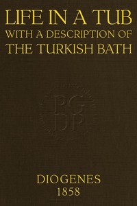 Cover of Life in a tub; with a description of the Turkish bath