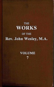 Cover of The works of the Rev. John Wesley, Vol. 07 (of 32)