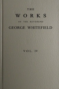 Cover of The works of the Reverend George Whitefield, M.A., Vol. 4 (of 6)