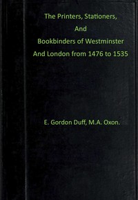 Cover of The printers, stationers and bookbinders of Westminster and London from 1476 to 1535
