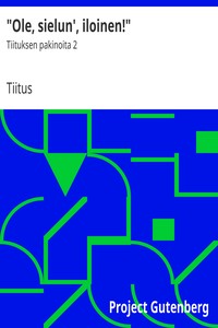 "Ole, sielun', iloinen!"