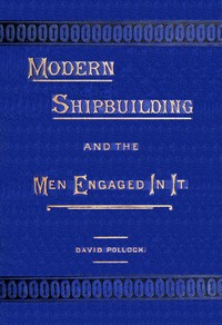 Cover of Modern shipbuilding and the men engaged in it