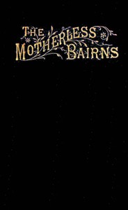 Cover of The motherless bairns, and who sheltered them
