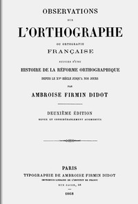 Cover of Observations sur l'orthographe ou ortografie française, suivies d'une histoire de la réforme orthographique depuis le XVe siècle jusqu'a nos jours