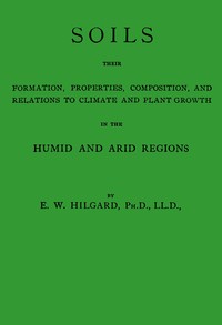 Cover of Soils, their formation, properties, composition, and relations to climate and plant growth in the humid and arid regions