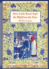 Cover of How little Bessie kept the wolf from the door