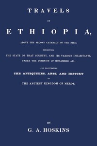 Cover of Travels in Ethiopia, above the second cataract of the Nile
