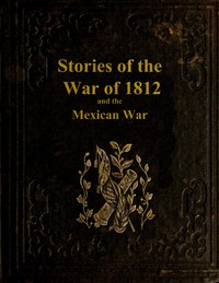 Cover of Stories of the War of 1812, and the Mexican War