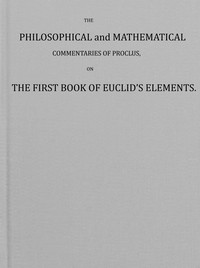 Cover of The philosophical and mathematical commentaries of Proclus on the first book of Euclid's elements (Vol. 1 of 2)