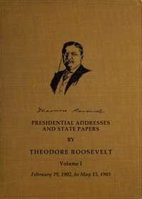 Presidential addresses and state papers, Volume 1 (of 7)