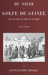 Cover of Du Niger au golfe de Guinée par le pays de Kong et le Mossi, tome 1 (de 2)