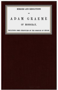 Cover of Memoirs and resolutions of Adam Graeme of Mossgray, including some chronicles of the borough of Fendie