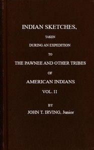 Cover of Indian sketches, taken during an expedition to the Pawnee tribes (Vol. 2 of 2)